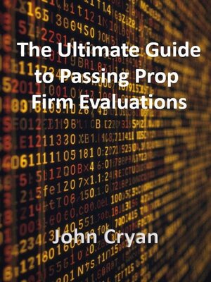 cover image of The Ultimate Guide to Passing Prop Firm Evaluations